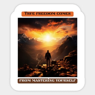 True freedom comes from mastering yourself Sticker